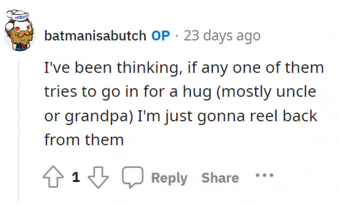 OP’s plan—in case someone tries to go in for a hug. They mostly have to avoid the uncle and the grandpa.