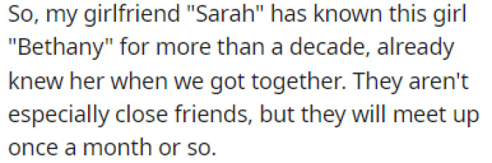 OP's girlfriend, Sarah, has been friends with Bethany for over a decade