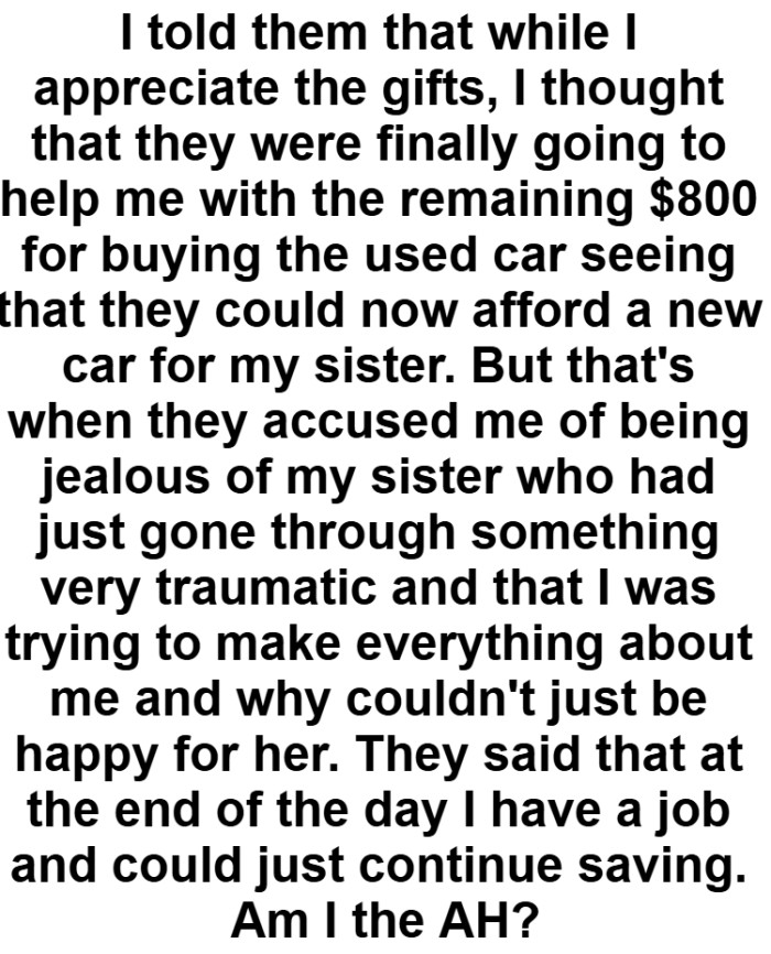 They accused the OP of being jealous of their sister who had just gone through something very traumatic