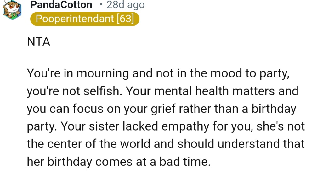 “NTA. she's not the center of the world and should understand that her birthday comes at a bad time.“