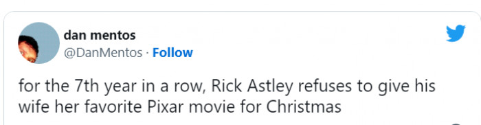 7. He's never going to give you 'Up!'