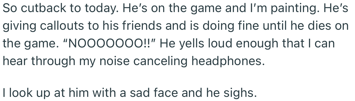 He yelled yet again in OP’s presence. And this time, she gave him a sad face to show her disappointment