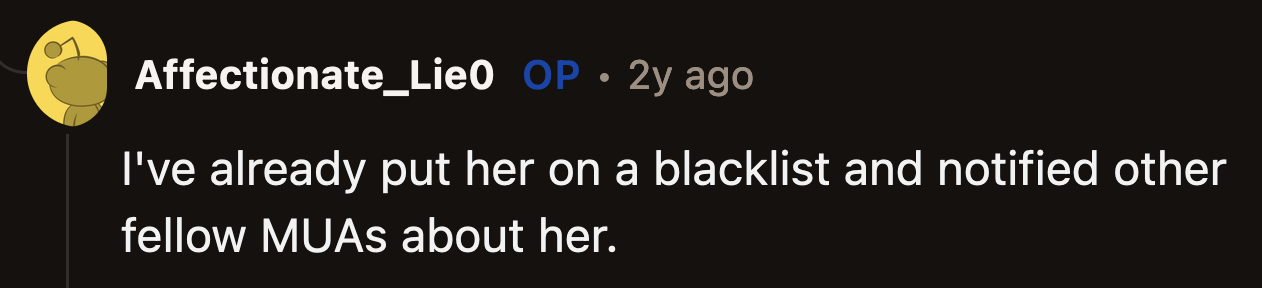 OP said she notified her makeup artist friends to be wary of her client.