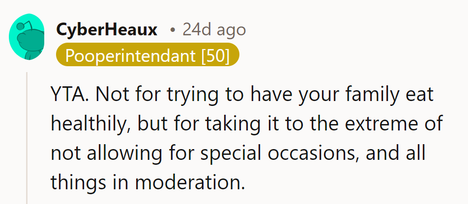 YTA for not allowing moderation and flexibility. Healthy eating can include occasional treats and celebrations.
