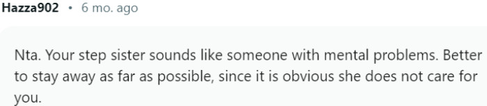 Stepsister sounds like someone with mental problems