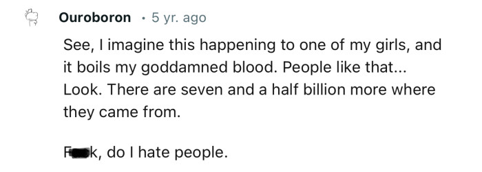 “See, I imagine this happening to one of my girls, and it boils my goddamned blood.”
