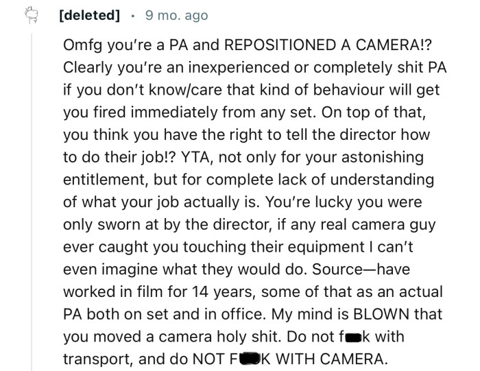 “Omfg you’re a PA and repositioned a camera!? Clearly you’re an inexperienced or completely incompetent PA.”