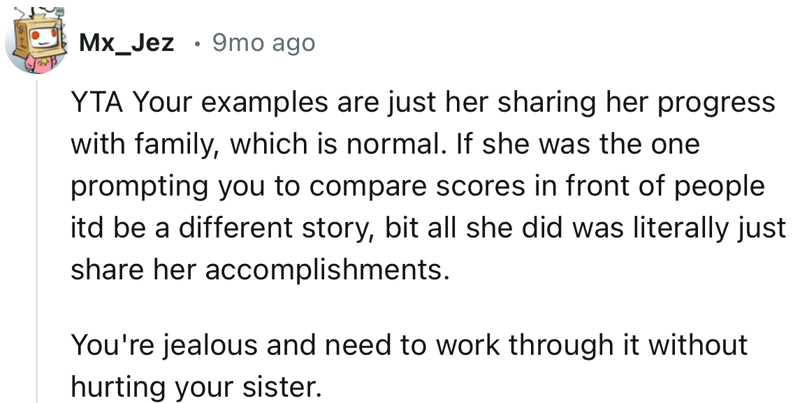 “You're jealous and need to work through it without hurting your sister.”