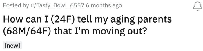 The Redditor asked for advice on how to tell her aging parents that she's moving out of home.