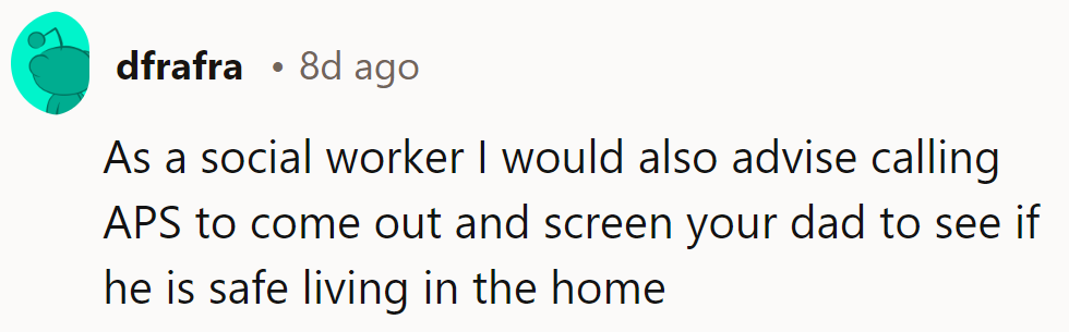 Time to call APS: Auditioning for a safe living situation, starring Dad. Cue the screen test!