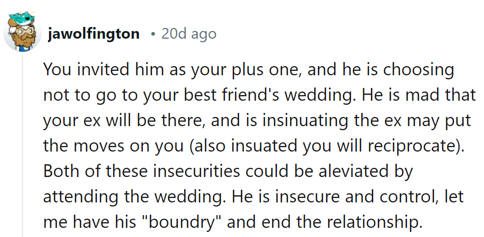 Sounds like he's auditioning for the role of 'Mr. Insecure.' Time for her to reclaim her boundaries and show him the exit!