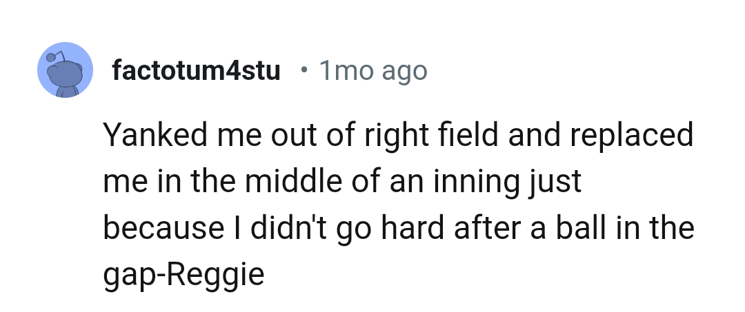 Not going hard after a ball in gap Reggie