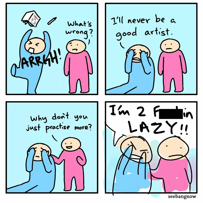 8. Never be a good artist, you say?