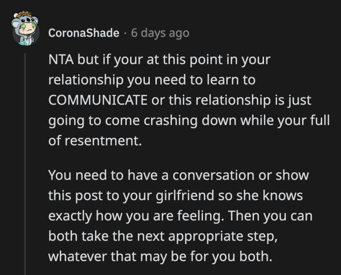 All the building resentment is not ideal for their relationship.