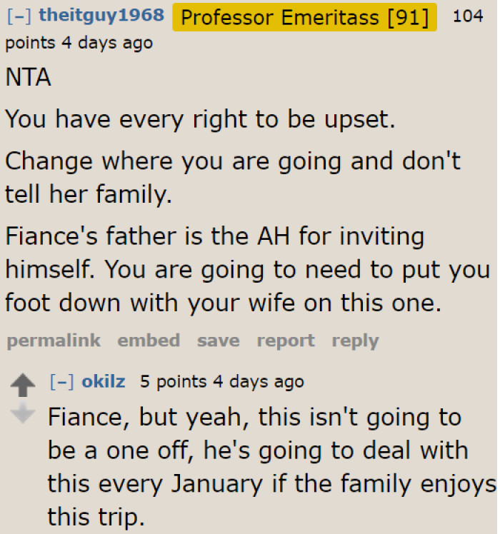 If the OP books the same location every time, then he would also have to entertain the fiancé's dad each time.