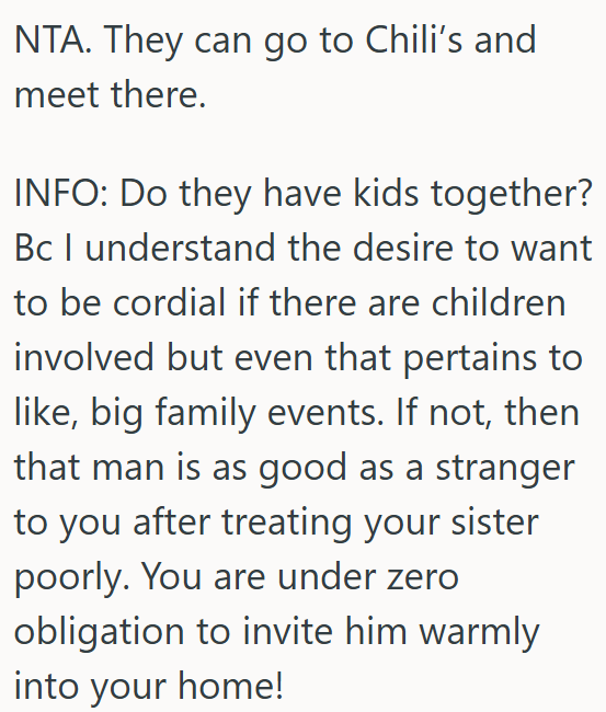 OP has no obligation to welcome someone who mistreated her sister into her home.