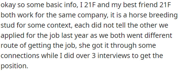 OP and her friend work at the same horse breeding stud. OP's friend got that job through connections, while OP went through three interviews.