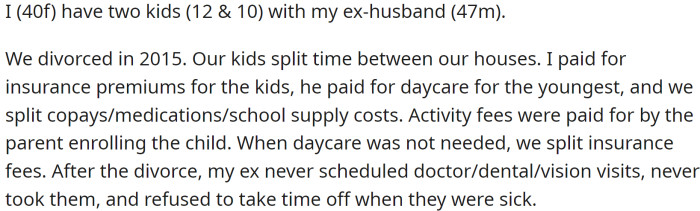 OP has two children, aged 12 and 10, with her ex-husband. They divorced in 2015, and the kids split their time between the two houses.