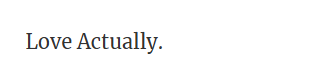 Love Actually.