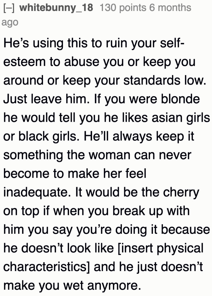 A Redditor suggests using comments that hit below the belt if she decides to break up with the guy.