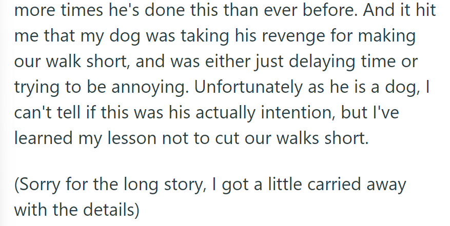 OP realizes the dog's repeated stops during walks are likely payback for cutting them short, learning not to do so again.