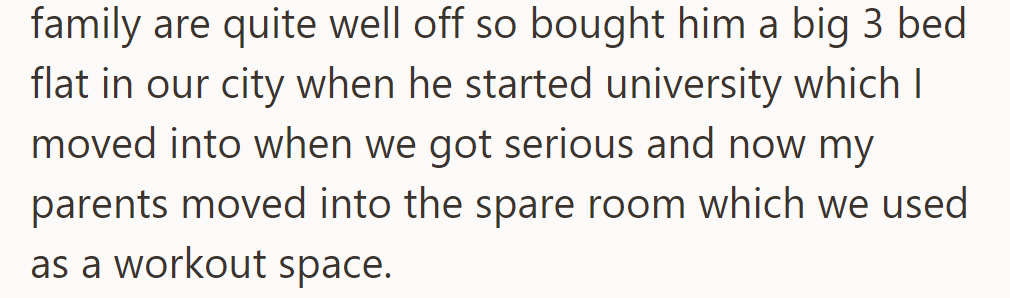 Matt's family gave him a big flat for university. OP moved in when they got serious. Now, her parents live there too.