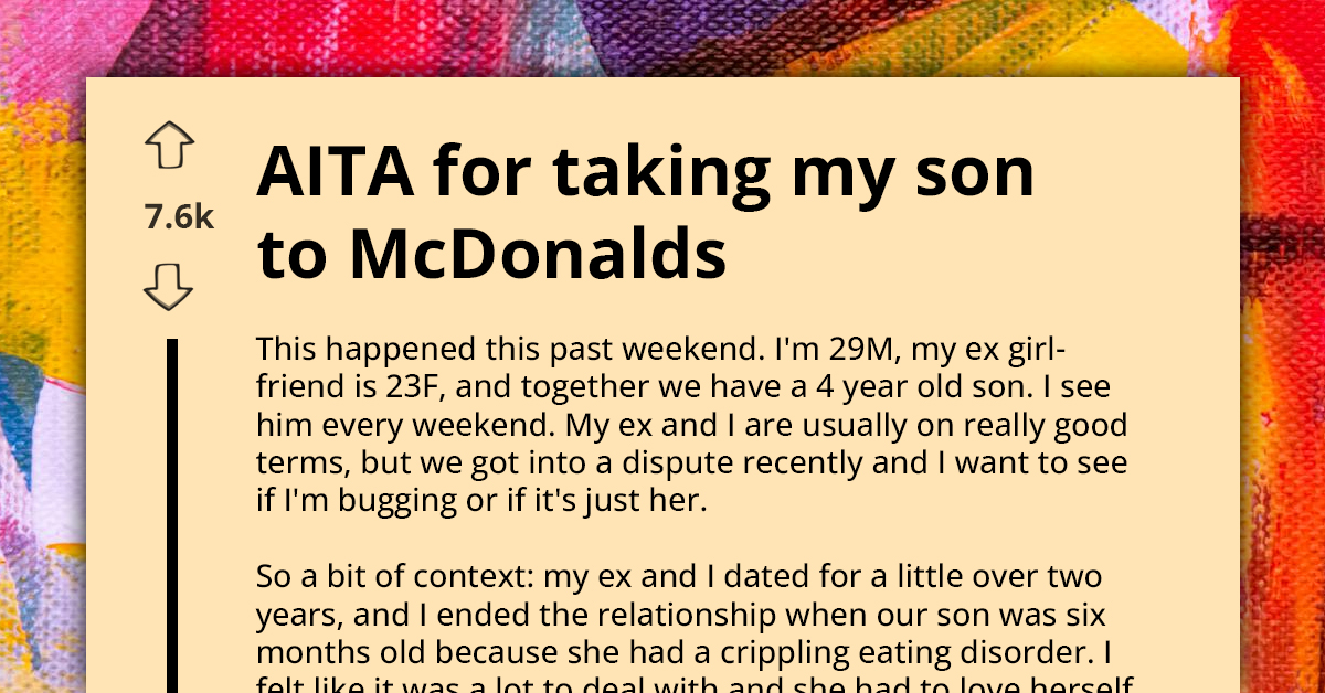 Redditor Asks If He's A Bu**face For Taking His Son To McDonald's Against His Healthy-Eating Ex's Wishes