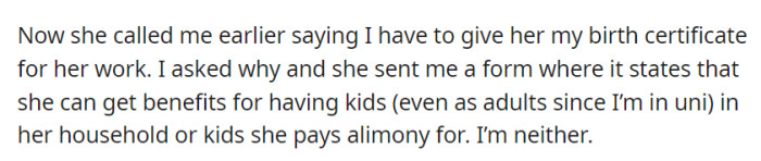 OP's mother requested her birth certificate to claim benefits for having adult children in her household, but she didn't meet the criteria as she wasn't receiving alimony or living with her.