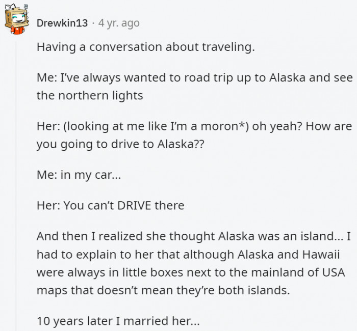 10. At least now she'll learn more about geography with him by her side