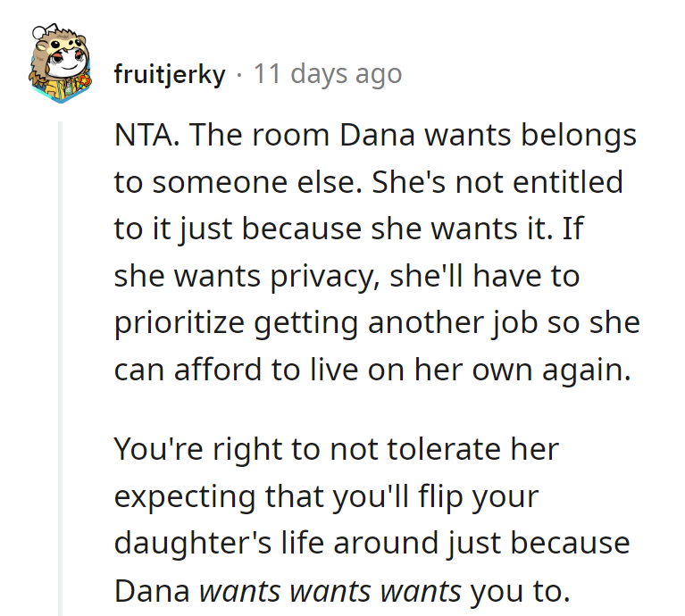 Dana can't expect to shuffle rooms like musical chairs. She needs a job, not a free room at the daughter's expense.