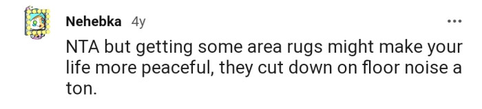 The couple should consider getting some area rugs since they can help cut down the floor noise