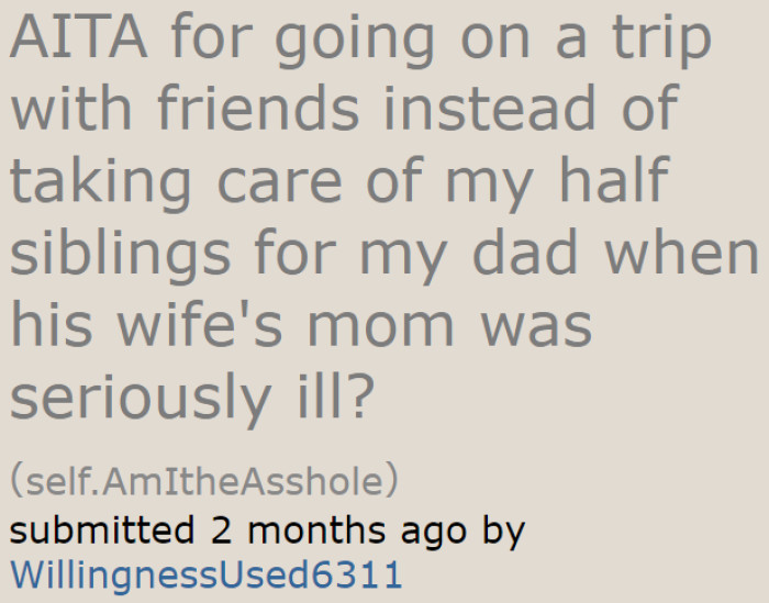 The OP would rather go on a trip with her friends than babysit for her siblings.