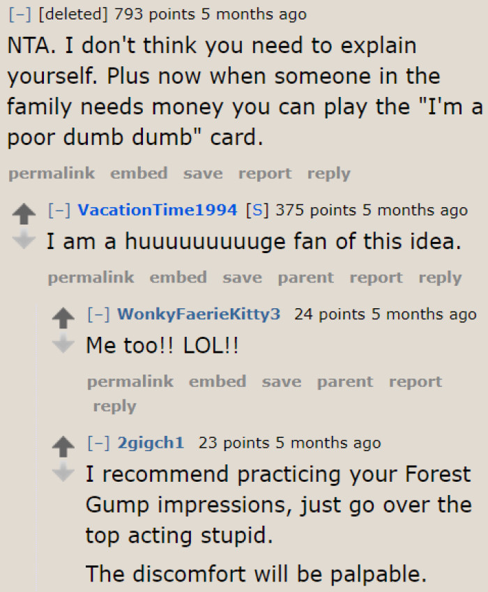 Redditors feel that the OP need not explain himself. It's his money, after all.