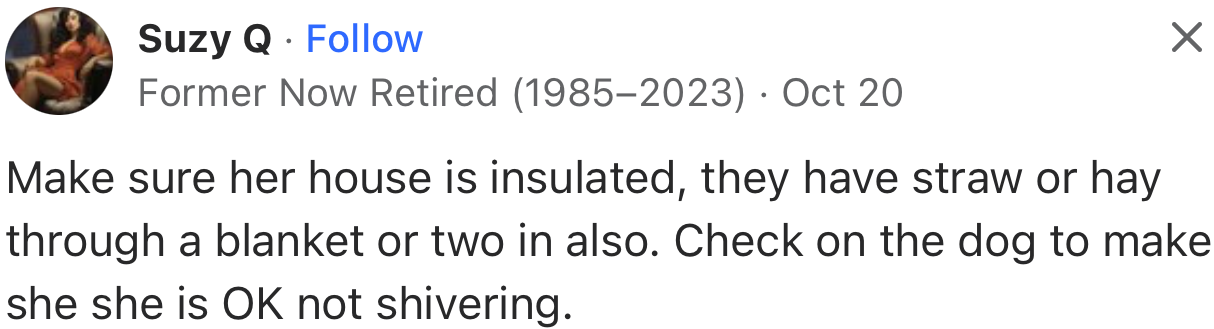 “Make sure her house is insulated; they have straw or hay through a blanket or two in also.”