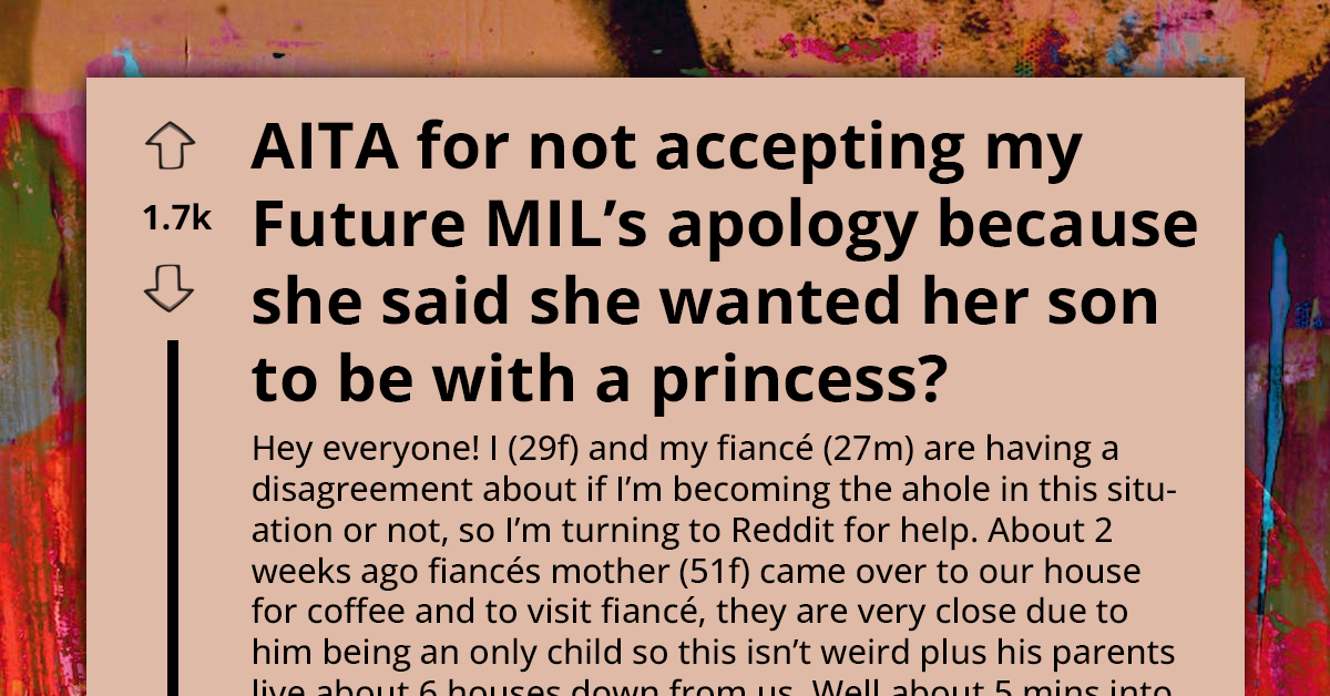 Soon-To-Be Bride Refuses To Accept Future MIL's Apology After She Said She Expected Her Son To Be With a Princess