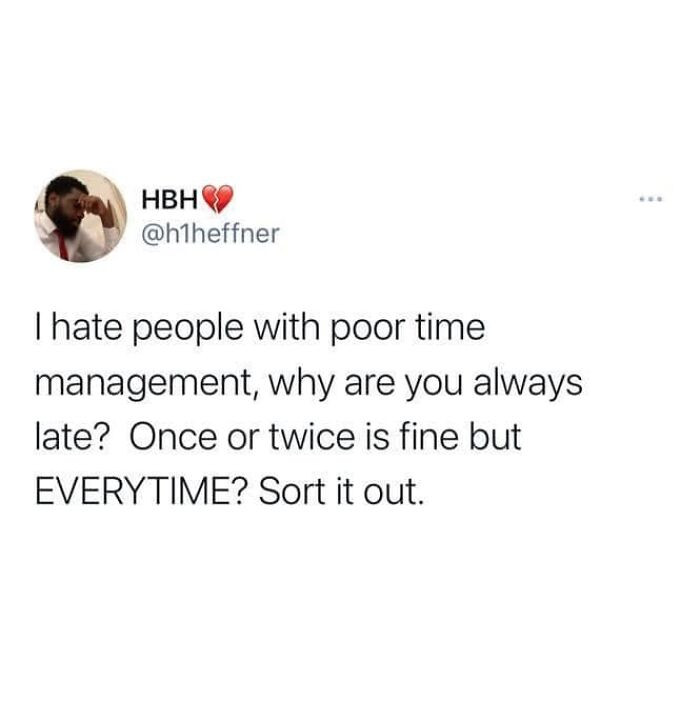 15. People with poor time management