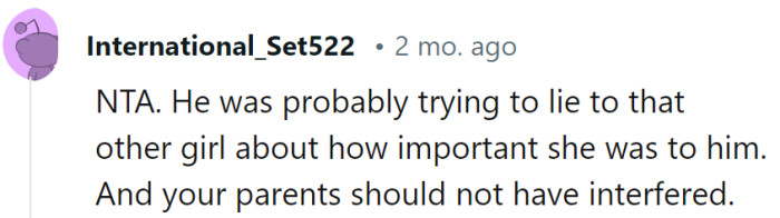 OP is absolutely right! The brother was probably trying to deceive the other girl about his feelings, and the parents should've kept their distance.