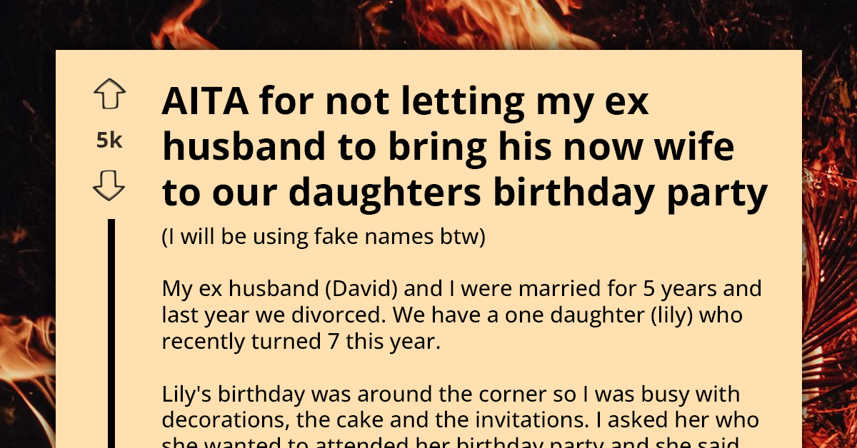 Recently Divorced Woman Accused Of Jealousy For Banning Ex's New Wife From Daughter's Birthday