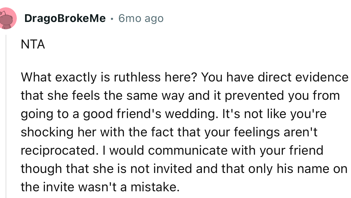 “It's not like you're shocking her with the fact that your feelings aren't reciprocated.”