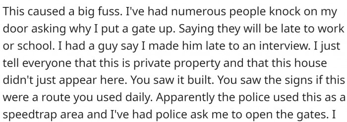 This caused a big fuss. He has people constantly knocking on his door, asking why he is blocking the traffic
