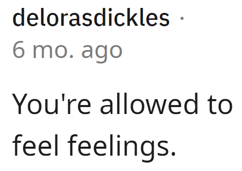 Redditors respected the OP's feelings over the matter.