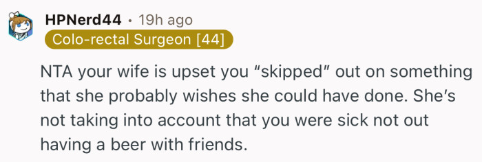 “NTA your wife is upset you ‘skipped’ out on something that she probably wishes she could have done.”