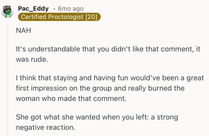 “She got what she wanted when you left: a strong negative reaction.”