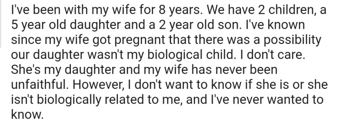 OP has 2 kids with their wife, but they revealed that there's a possibility that their daughter may not be their biological child.