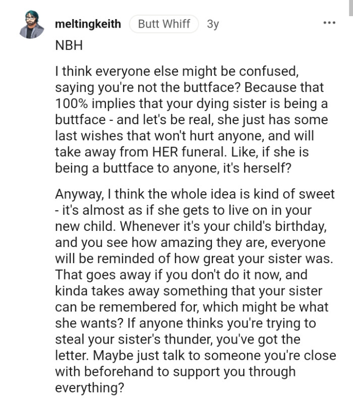 The OP's sister only had some last wishes that won't hurt anyone and won't take away from her funeral