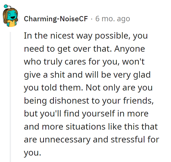 True friends won't give a damn, just a helping hand. Honesty is the stress-free shortcut!