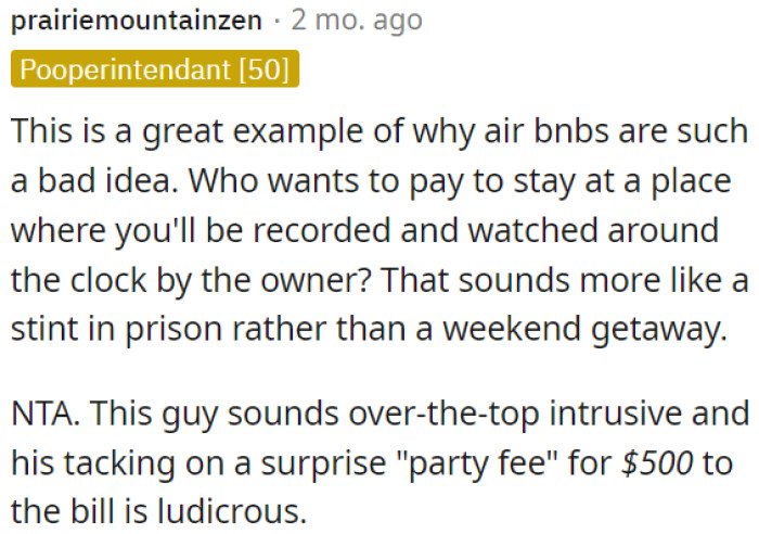 Being constantly monitored by the owner feels like a prison stay, not a vacation.