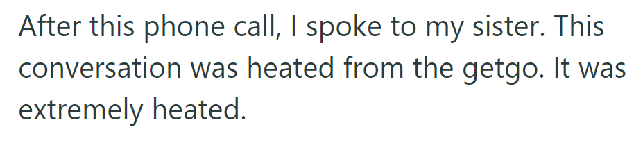 She spoke to her sister after the phone call, and the conversation was immediately and intensely heated.