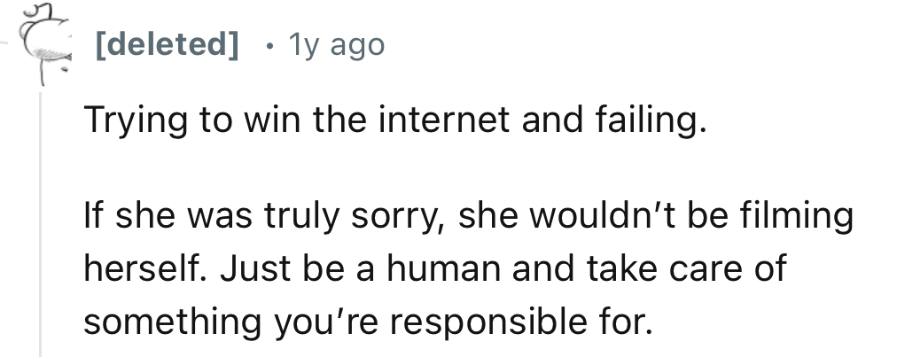 “If she was truly sorry, she wouldn’t be filming herself.”