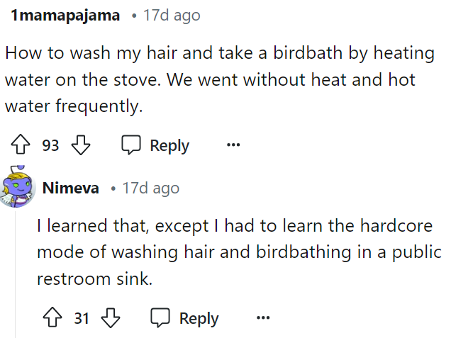 Taking a bath like this is definitely a sign of struggle, and it's a skill that many shouldn't have to know.